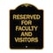 Signmission School Parking Reserved for Faculty & Visitors, Black & Gold Alum, 18" x 24", BG-1824-22970 A-DES-BG-1824-22970 - alternate 1